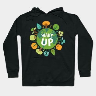 Wake up save the planet Hoodie